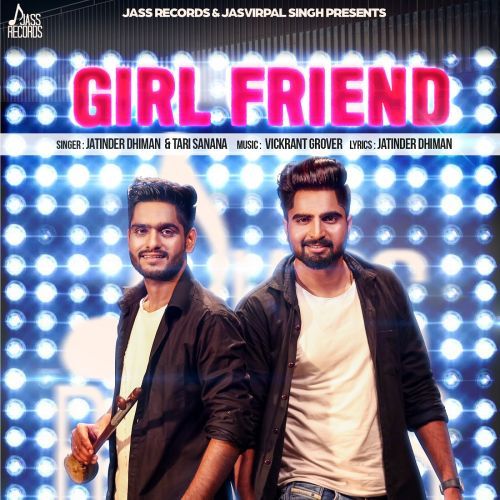 Girl Friend Jatinder Dhiman, Tari Sanana Mp3 Song Free Download