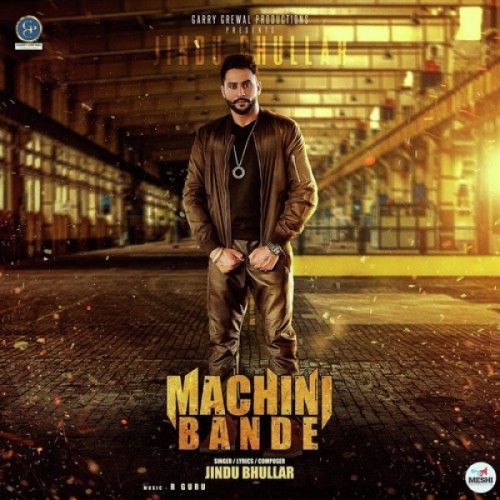 Machini Bande Jindu Bhullar Mp3 Song Free Download