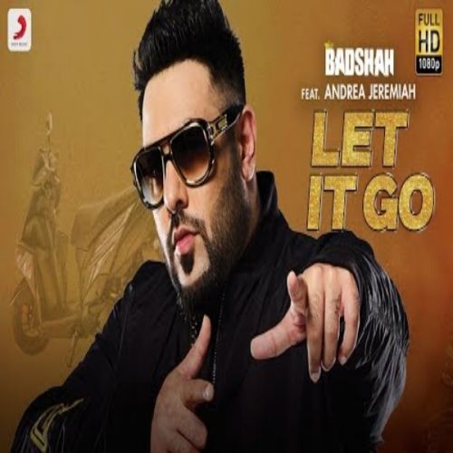 Let It Go Andrea Jeremiah, Badshah Mp3 Song Free Download