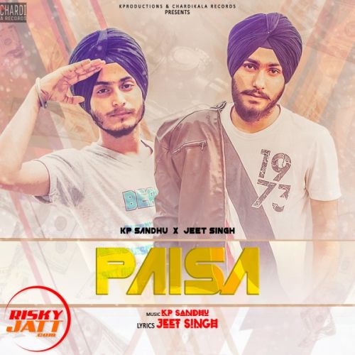 Paisa Kp Sandhu, Jeet Singh, Preet Kamboz Mp3 Song Free Download