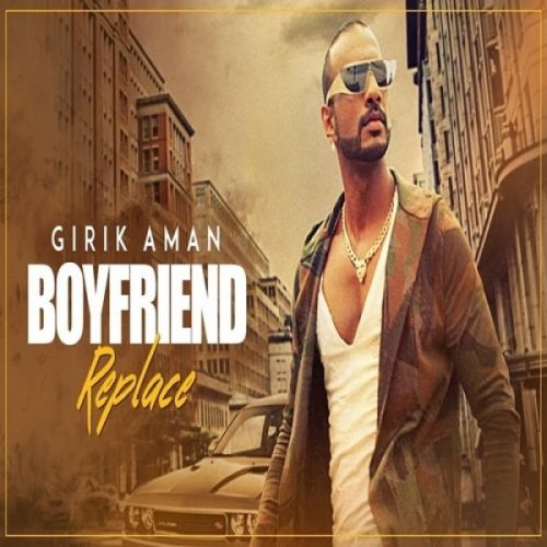 Boyfriend Replace Girik Aman Mp3 Song Free Download