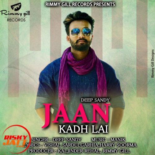 Jaan Kadh Lai Deep Sandy Mp3 Song Free Download