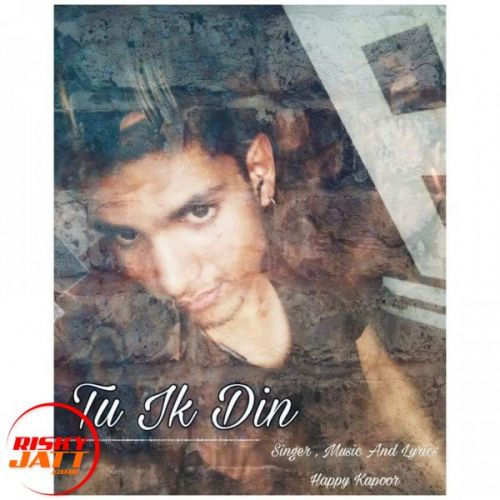 Tu Ik Din Happy Kapoor Mp3 Song Free Download