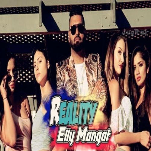 Reality Elly Mangat Mp3 Song Free Download