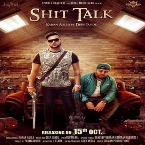 Shit Talk Karan Aujla, Deep jandu Mp3 Song Free Download