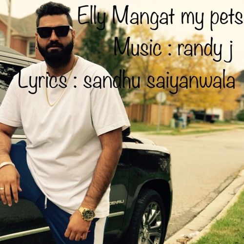 My Pets Elly Mangat Mp3 Song Free Download