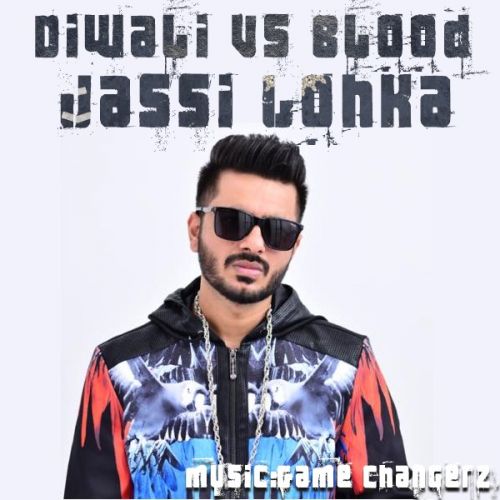 Diwali vs Blood Jassi Lohka Mp3 Song Free Download