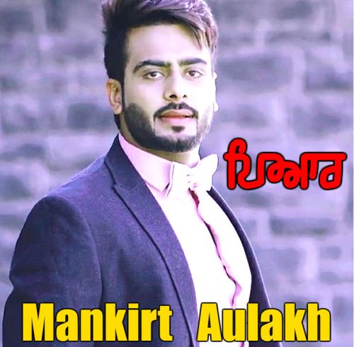 Pyar Mankirt Aulakh Mp3 Song Free Download