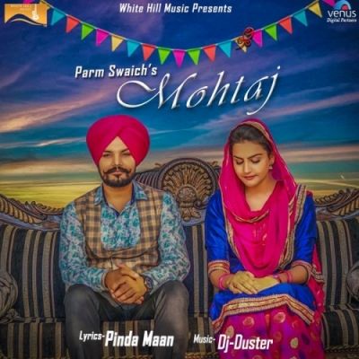 Mohtaj Parm Swaich Mp3 Song Free Download