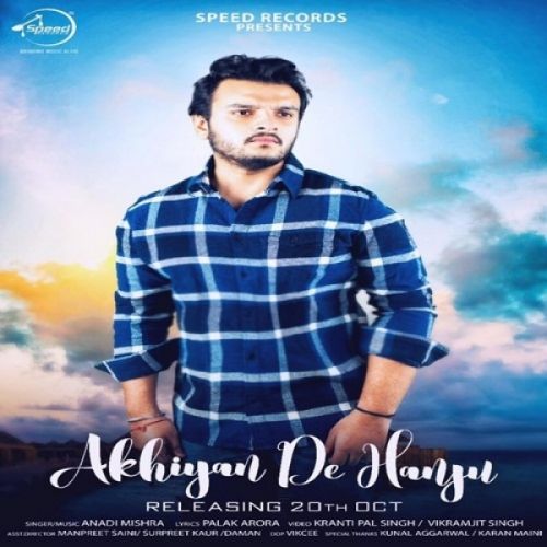 Akhiyan De Hanju Anadi Mishra Mp3 Song Free Download