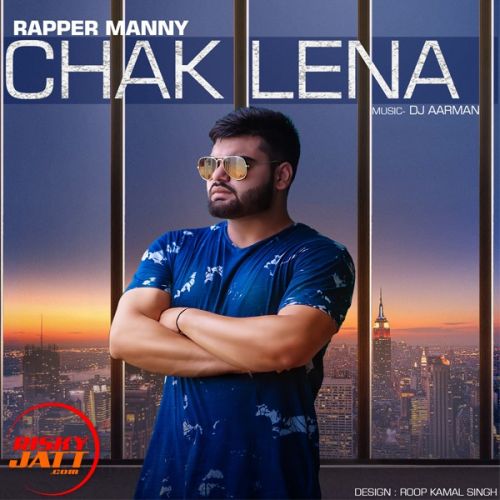 Chak Lena Rapper Manny Mp3 Song Free Download