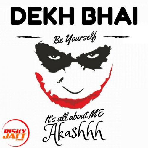 Dekh Bhai (Be Yourself) Akashhh Mp3 Song Free Download