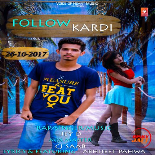 Follow Kardi Jey D, Abhijeet Pahwa Mp3 Song Free Download