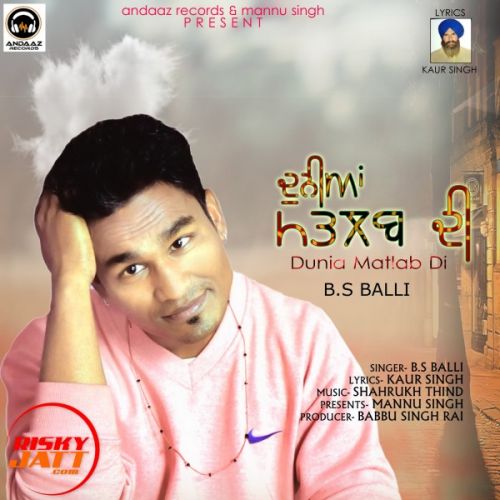 Duniya Matlab Di B. S Balli Mp3 Song Free Download