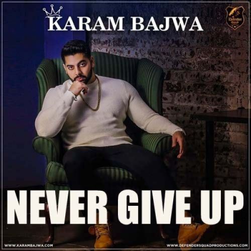 Never Give Up Karam Bajwa Mp3 Song Free Download