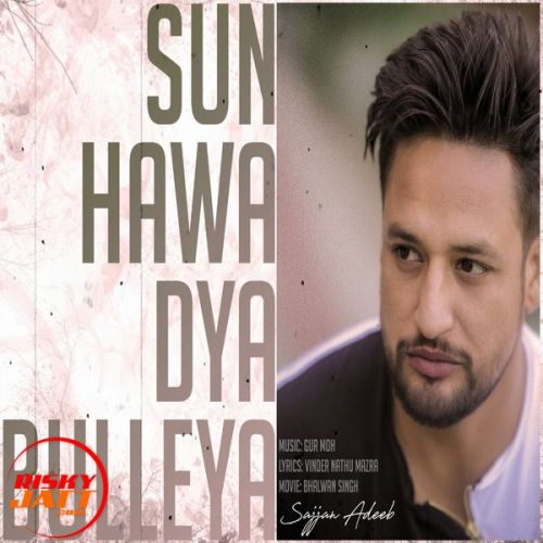 Sun Hawa Dya Bulleya Sajjan Adeeb Mp3 Song Free Download