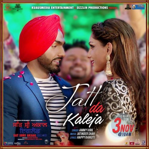 Jatt Da Kaleja (Sat Shri Akaal England) Ammy Virk Mp3 Song Free Download