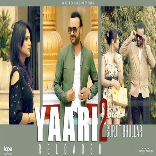 Yaari 2 Reloaded Surjit Bhullar Mp3 Song Free Download