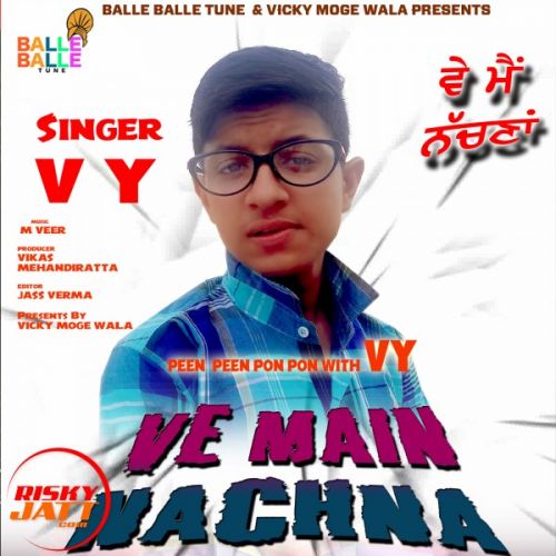 Ve Main Nachna Vy Mp3 Song Free Download