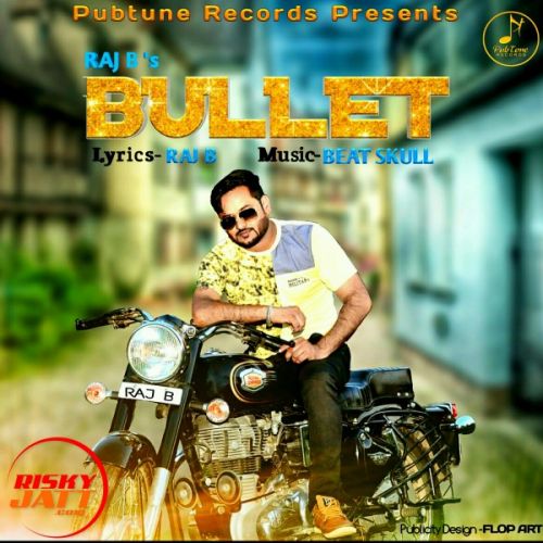 Bulet Raj B Mp3 Song Free Download