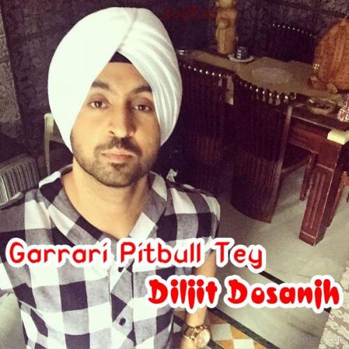 Garrari Pitbull Tey Diljit Dosanjh Mp3 Song Free Download