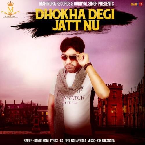 Dhokha Degi Jatt Nu Ranjit Mani Mp3 Song Free Download