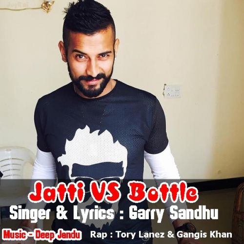 Jatti VS Bottle Garry Sandhu, Gangis Khan Mp3 Song Free Download