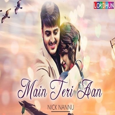 Main Teri Aan Nick Nannu Mp3 Song Free Download