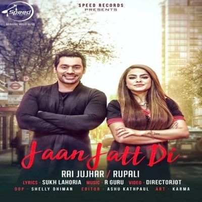 Jaan Jatt Di Rai Jujhar, Rupali Mp3 Song Free Download