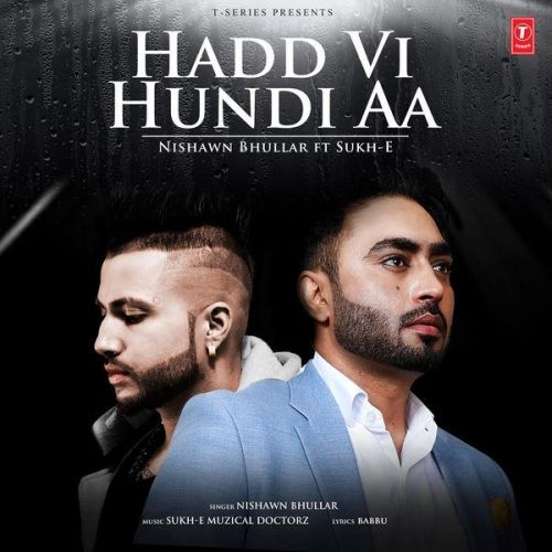 Hadd Vi Hundi Aa Nishawn Bhullar Mp3 Song Free Download