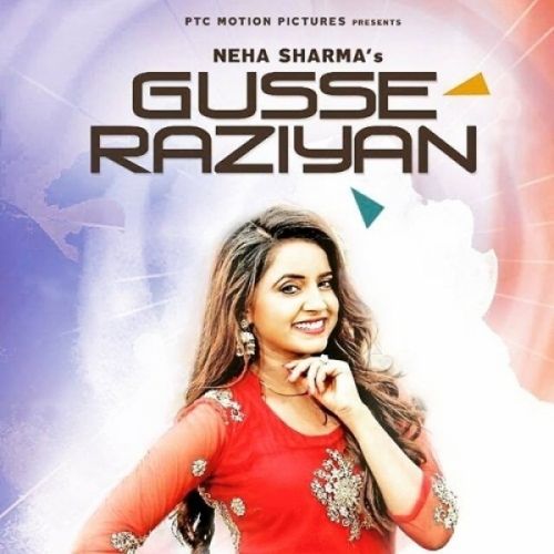 Gusse Raziyan Neha Sharma Mp3 Song Free Download