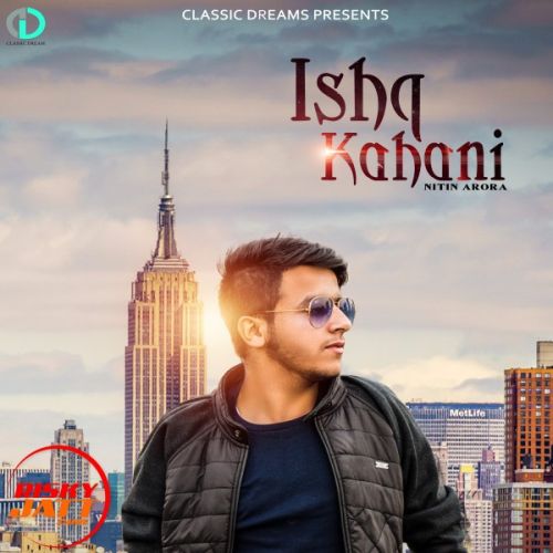 Ishq kahani Nitin Arora Mp3 Song Free Download