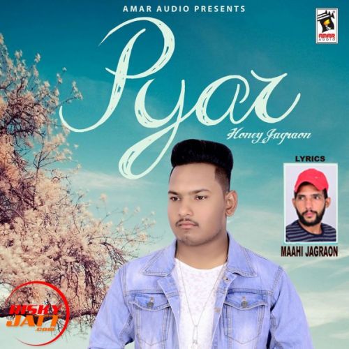 Pyar Honey Jagraon, Maahi Jagraon Mp3 Song Free Download