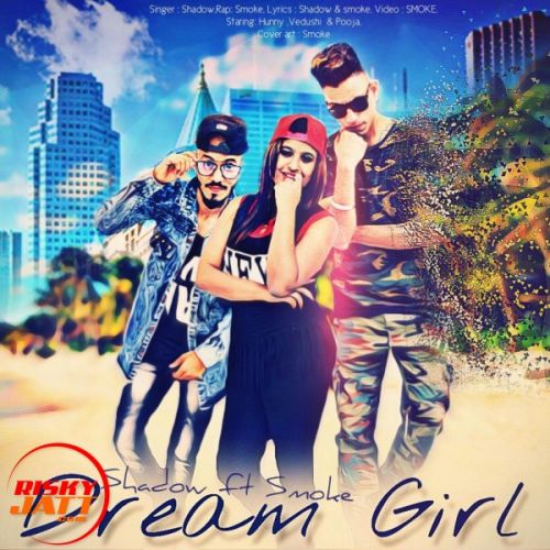 Dream Girl Shadow, Smoke Mp3 Song Free Download