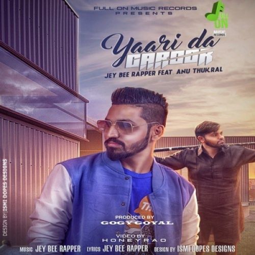 Yaari Da Garoor Jey Bee Rapper, Anu Thukral Mp3 Song Free Download