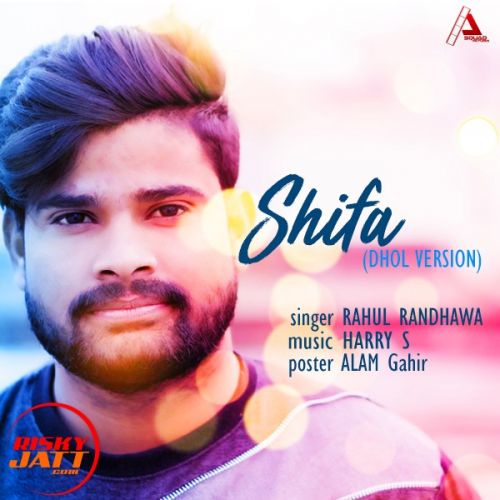 Shifa (Dhol Mix) Rahul Randhawa Mp3 Song Free Download