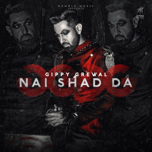 Nai Shad Da Gippy Grewal, Gurlej Akhtar Mp3 Song Free Download