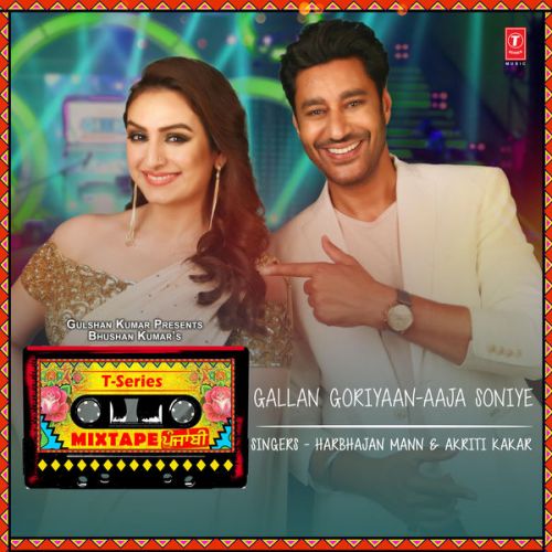 Gallan Goriyaan-Aaja Soniye Harbhajan Mann, Akriti Kakar Mp3 Song Free Download