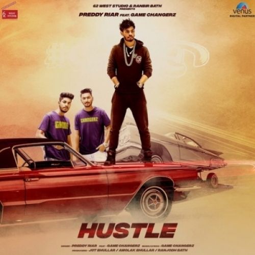 Hustle Preddy Riar, Game Changerz Mp3 Song Free Download