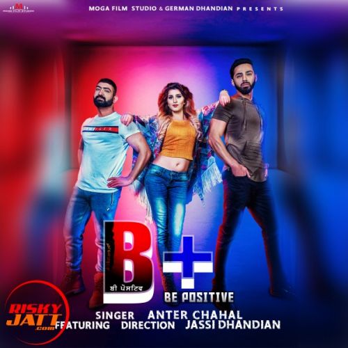 Be Positive Anter Chahal, Jassi Dhandian Mp3 Song Free Download