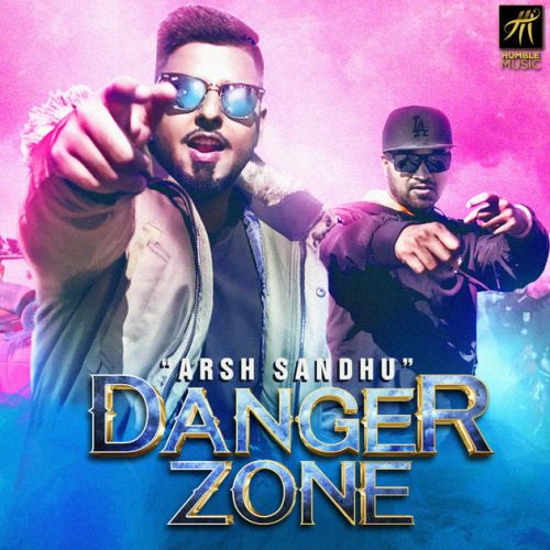 Danger Zone Arsh Sandhu Mp3 Song Free Download