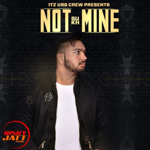 Not Mine Sukh Mp3 Song Free Download