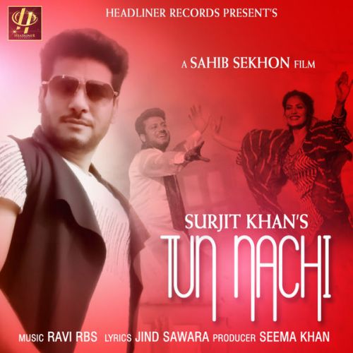 Tun Nachi Surjit Khan Mp3 Song Free Download