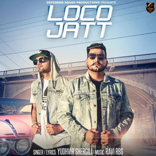 Loco Jatt Yudhvir Shergill, Ravi RBS Mp3 Song Free Download