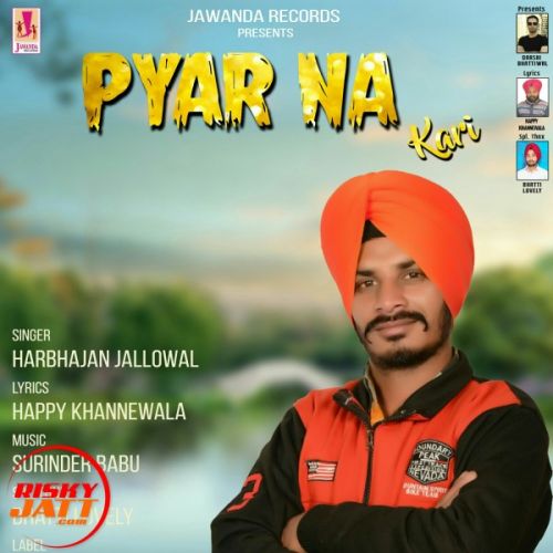 Pyar Na Kari Harbhajan Jallowal Mp3 Song Free Download