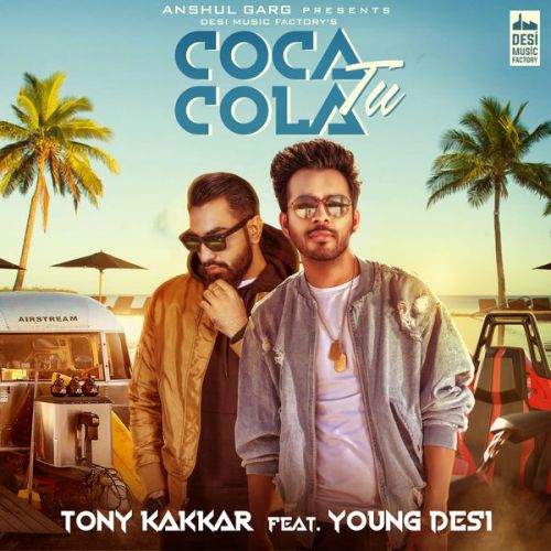 Coca Cola Tu Tony Kakkar, Young Desi Mp3 Song Free Download