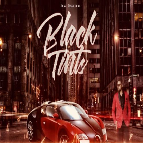 Black Tints Jagz Dhaliwal Mp3 Song Free Download