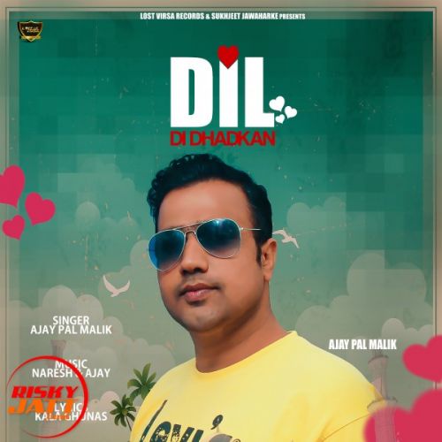 Dil Di Dharkan Ajay Pal Malik Mp3 Song Free Download