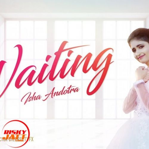 Waiting Isha Andotra Mp3 Song Free Download