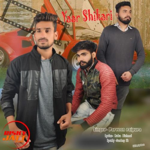 Yaar shikari Parveen Raipura Mp3 Song Free Download